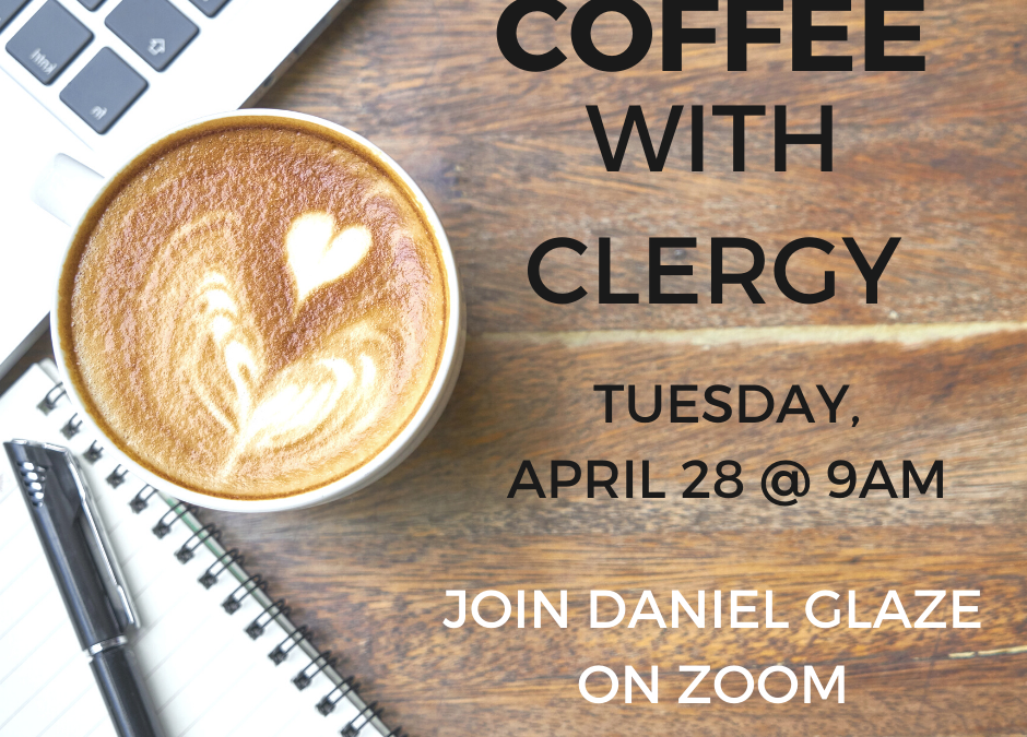 Coffee with Clergy – April 28, 2020