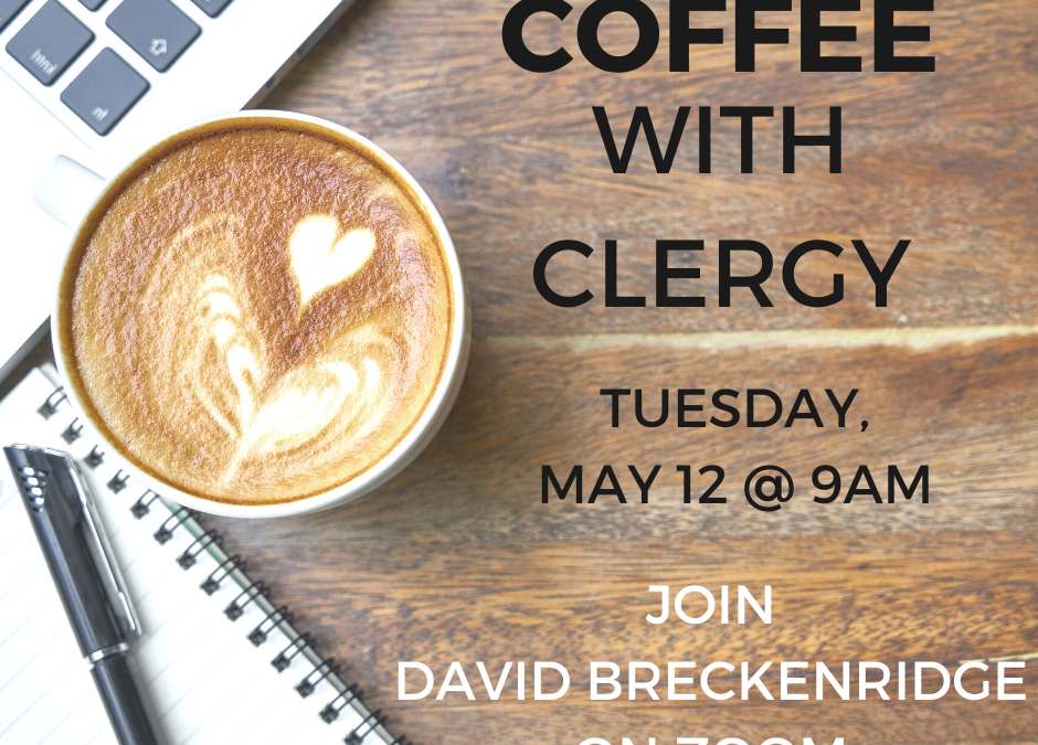 Coffee with Clergy – May 12, 2020