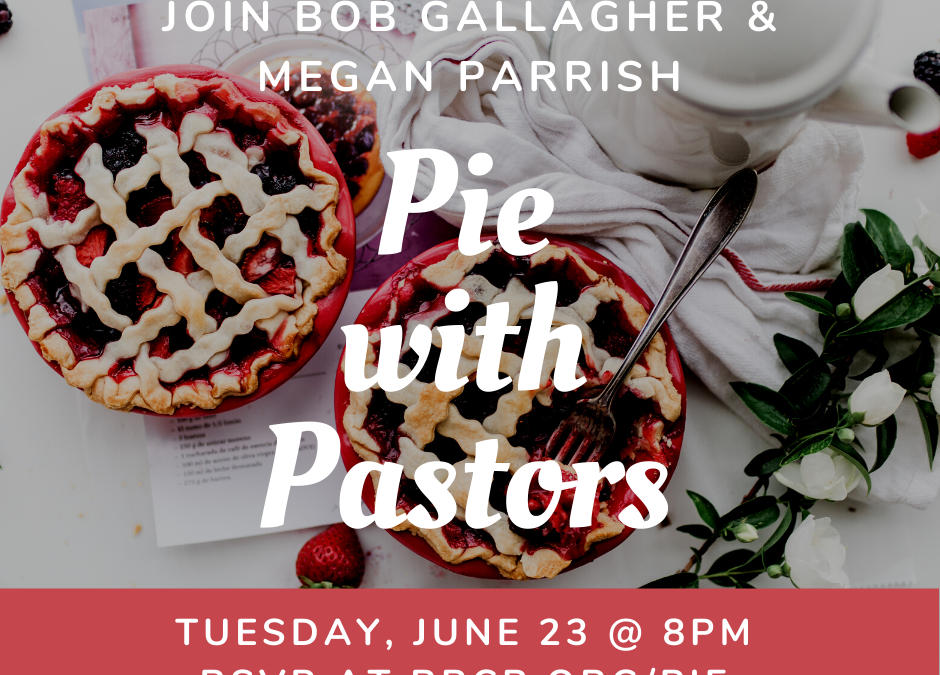 Pie with Pastors – June 23, 2020