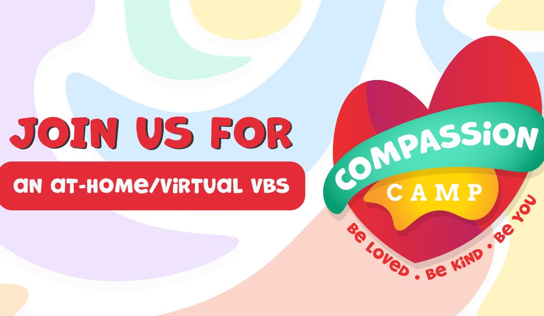 Virtual Vacation Bible School 2020: Compassion Camp