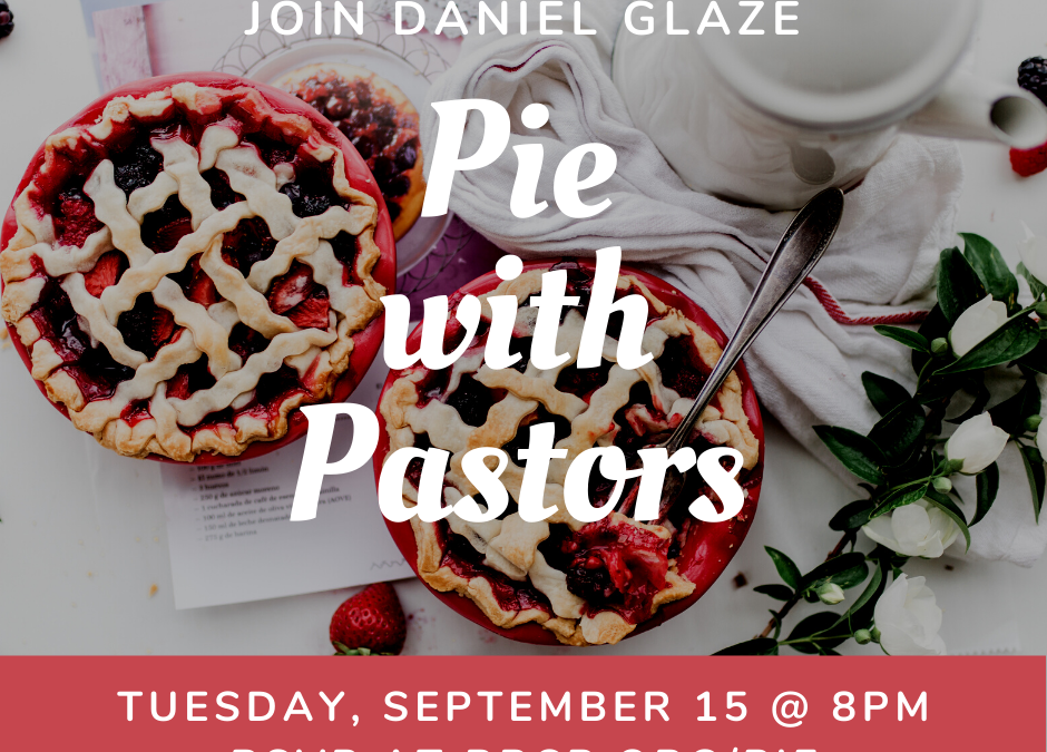 Pie with Pastors – September 15, 2020