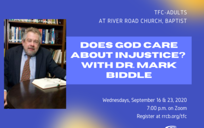 TFC-Adults: Does God Care About Injustice? with Dr. Mark Biddle — September 16 & 23, 2020