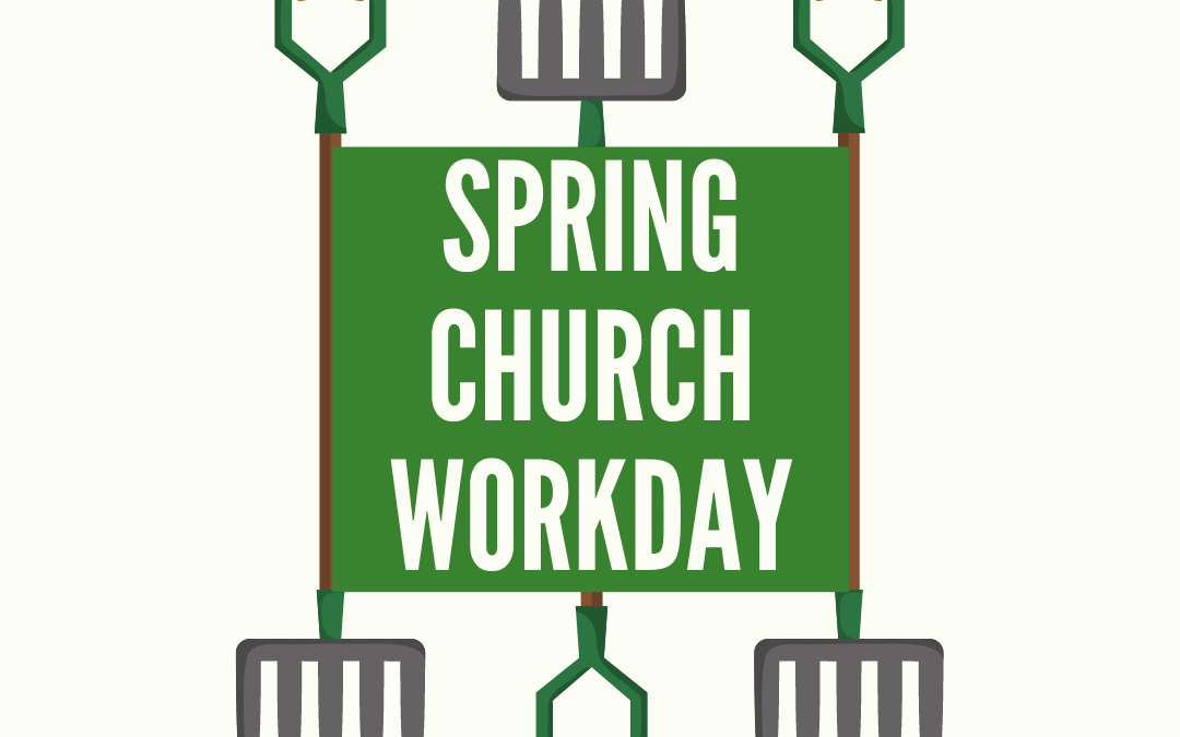 Spring Church Workday –  March 13, 2021