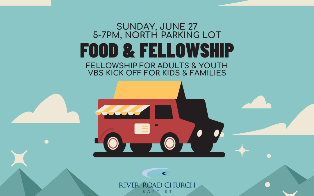 Food Trucks & Fellowship — June 27, 2021