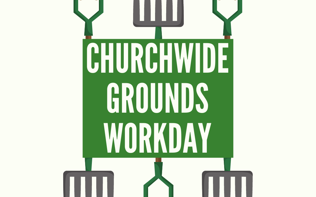 Churchwide Grounds Workday – October 2, 2021