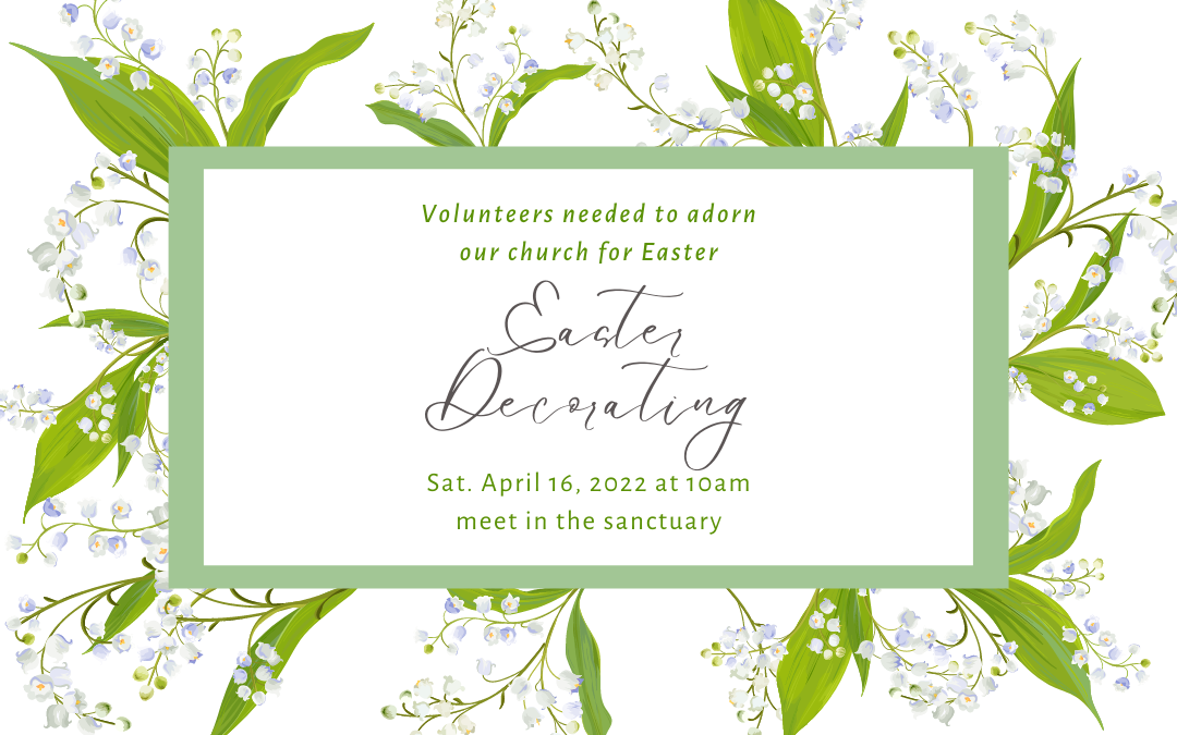 Easter Decorating – April 16, 2022