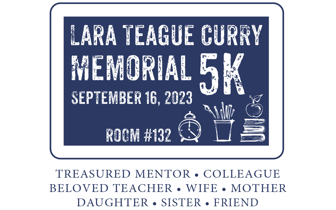 Lara Teague Curry Memorial 5K & Kids Fun Run – September 16, 2023